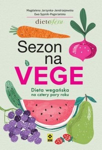 SEZON NA VEGE. DIETA WEGAŃSKA NA CZTERY PORY ROKU