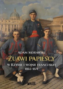 ŻUAWI PAPIESCY W RZYMIE I WOJNIE FRANCUSKIEJ