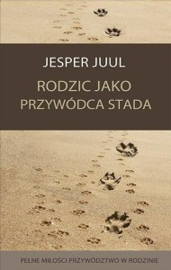 RODZIC JAKO PRZYWÓDCA STADA, JESPER JUUL