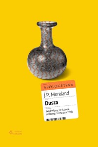 DUSZA. SKĄD WIEMY, ŻE ISTNIEJE, I DLACZEGO ...