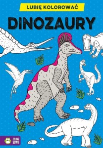 LUBIĘ KOLOROWAĆ. DINOZAURY, PRACA ZBIOROWA