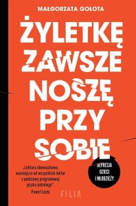 ŻYLETKĘ ZAWSZE NOSZĘ PRZY SOBIE, MAŁGORZATA GOŁOTA