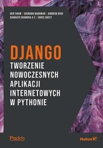 DJANGO. TWORZENIE NOWOCZESNYCH APLIKACJI..