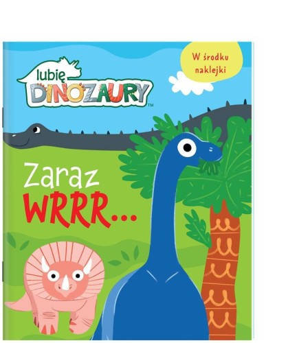Moje Dinozaury. Zaraz wrrr, praca zbiorowa