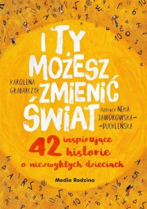 I TY MOŻESZ ZMIENIĆ ŚWIAT
