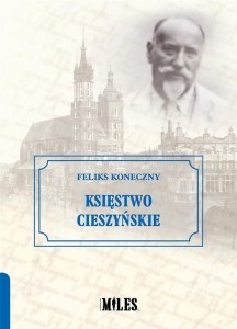 KSIĘSTWO CIESZYŃSKIE, FELIKS KONECZNY