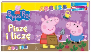 PEPPA PIG. DOBRZE WIEDZIEĆ. PISZĘ I LICZĘ