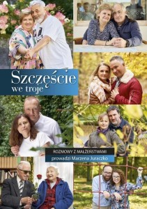 SZCZĘŚCIE WE TROJE. ROZMOWY Z MAŁŻEŃSTWAMI
