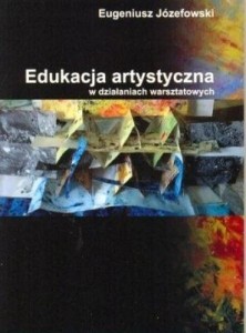 EDUKACJA ARTYSTYCZNA W DZIAŁANIACH WARSZTATOWYCH