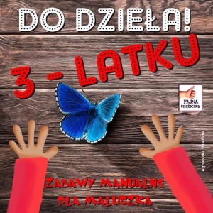 DO DZIEŁA 3-LATKU, AGNIESZKA WILEŃSKA