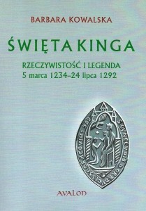 ŚWIĘTA KINGA. RZECZYWISTOŚĆ I LEGENDA