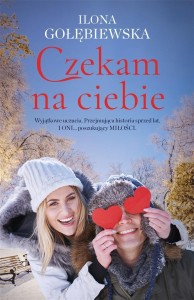 CZEKAM NA CIEBIE, ILONA GOŁĘBIEWSKA