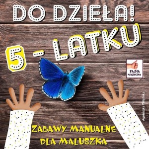 DO DZIEŁA 5-LATKU, AGNIESZKA WILEŃSKA
