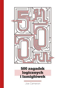 500 ZAGADEK LOGICZNYCH I ŁAMIGŁÓWEK, JOE CAMERON