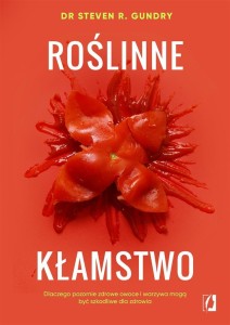 ROŚLINNE KŁAMSTWO. DLACZEGO POZORNIE ZDROWE..