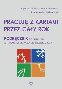 PRACUJĘ Z KARTAMI PRZEZ CAŁY ROK. PODRĘCZNIK