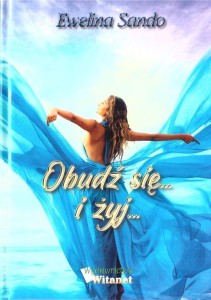 OBUDŹ SIĘ... I ŻYJ..., EWELINA SANDO