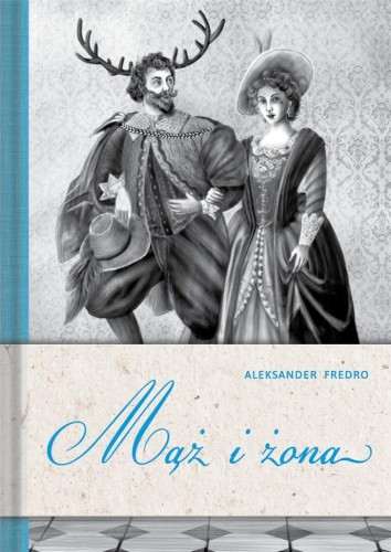 Mąż i żona, Aleksander Fredro