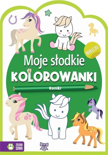 Moje słodkie kolorowanki. Koniki, praca zbiorowa