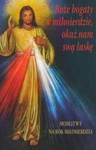 BOŻE BOGATY W MIŁOSIERDZIE, OKAŻ NAM SWĄ ŁASKĘ