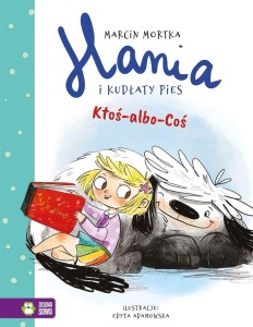 HANIA I KUDŁATY PIES. KTOŚ-ALBO-COŚ
