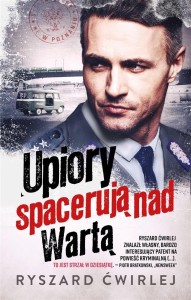 UPIORY SPACERUJĄ NAD WARTĄ W.2, RYSZARD ĆWIRLEJ