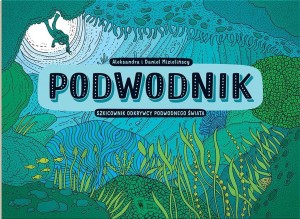 PODWODNIK. SZKICOWNIK ODKRYWCY PODWODNEGO ŚWIATA