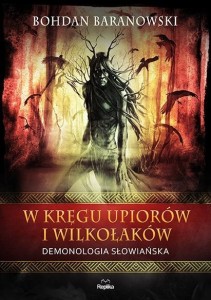 W KRĘGU UPIORÓW I WILKOŁAKÓW, BOHDAN BARANOWSKI