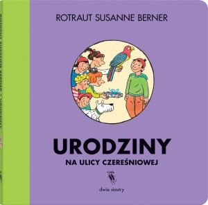 ULICA CZEREŚNIOWA. URODZINY NA ULICY CZEREŚNIOWEJ