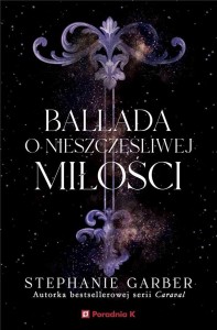 BALLADA O NIESZCZĘŚLIWEJ MIŁOŚCI, STEPHANIE GARBER