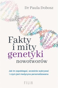 FAKTY I MITY GENETYKI NOWOTWORÓW, DR PAULA DOBOSZ