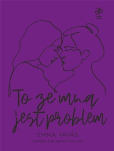 TO ZE MNĄ JEST PROBLEM, EMMA RAVAS