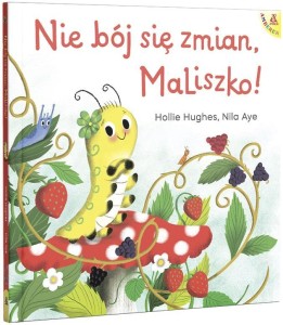 NIE BÓJ SIĘ ZMIAN, MALISZKO!