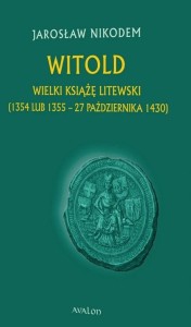 WITOLD WIELKI KSIĄŻĘ LITEWSKI, JAROSŁAW NIKODEM