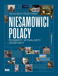 NIESAMOWICI POLACY. PIONIERZY, WYNALAZCY, ZDOBYWCY