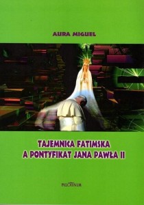 TAJEMNICA FATMISKA A PONTYFIKAT JANA PAWŁA II