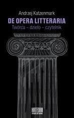 DE OPERA LITTERARIA. TWÓRCA DZIEŁO CZYTELNIK