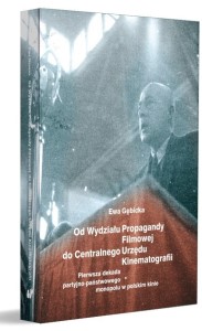 OD WYDZIAŁU PROPAGANDY FILMOWEJ DO CENTRALNEGO...