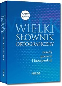 WIELKI SŁOWNIK ORTOGRAFICZNY, PRACDA ZBIOROWA