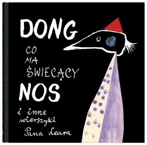 DONG, CO MA ŚWIECĄCY NOS I INNE WIERSZYKI PANA..