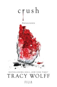 CRUSH. ZNISZCZENIE, TRACY WOLFF