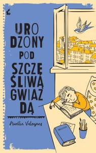 URODZONY POD SZCZĘŚLIWĄ GWIAZDĄ, AURLIE VALOGNES
