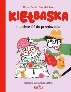 KIEŁBASKA NIE CHCE IŚĆ DO PRZEDSZKOLA