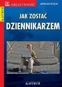 JAK ZOSTAĆ DZIENNIKARZEM, JAROSŁAW ŚCIŚLAK
