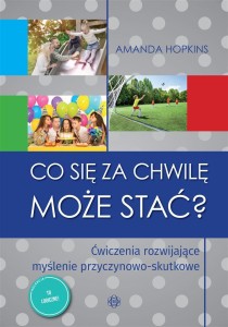 CO SIĘ ZA CHWILĘ MOŻE STAĆ? ĆWICZENIA ROZWIJAJĄCE