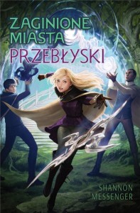 ZAGINIONE MIASTA T.7 PRZEBŁYSKI, SHANNON MESSENGER