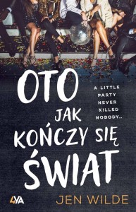 OTO JAK KOŃCZY SIĘ ŚWIAT, JEN WILDE