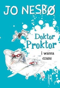 DOKTOR PROKTOR I WANNA CZASU, JO NESBO