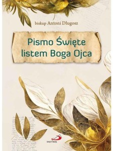 PISMO ŚWIĘTE LISTEM BOGA OJCA, ANTONI DŁUGOSZ