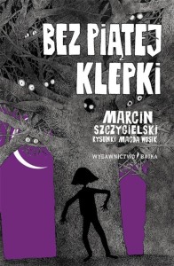 BEZ PIĄTEJ KLEPKI, MARCIN SZCZYGIELSKI